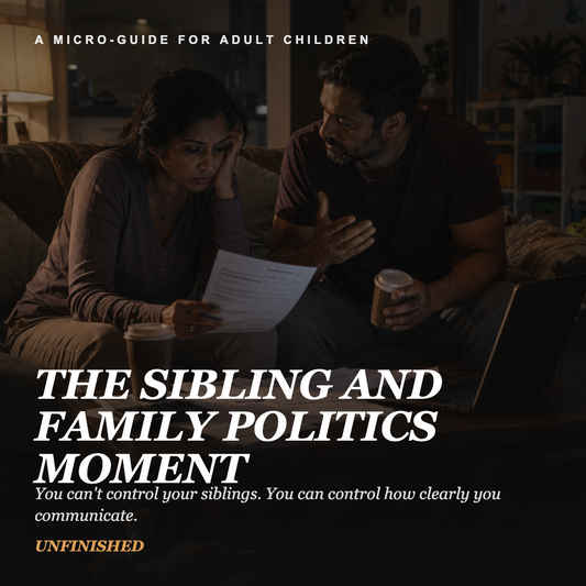 UNFINISHED Micro-Guide: The Sibling and Family Politics Moment