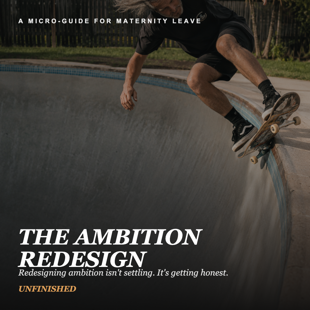 UNFINISHED Micro-Guide: The Ambition Redesign