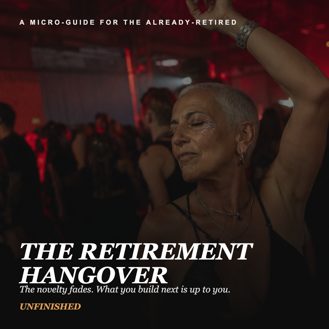 UNFINISHED Micro-Guide: The Retirement Hangover